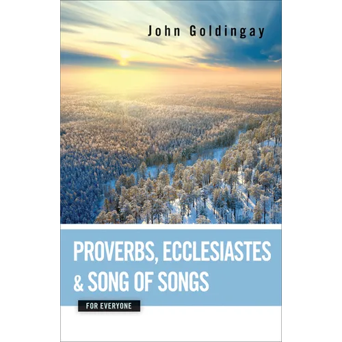 Proverbs, Ecclesiastes, and Song of Songs for Everyone - Paperback
