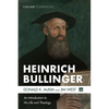 Heinrich Bullinger: An Introduction to His Life and Theology - Paperback