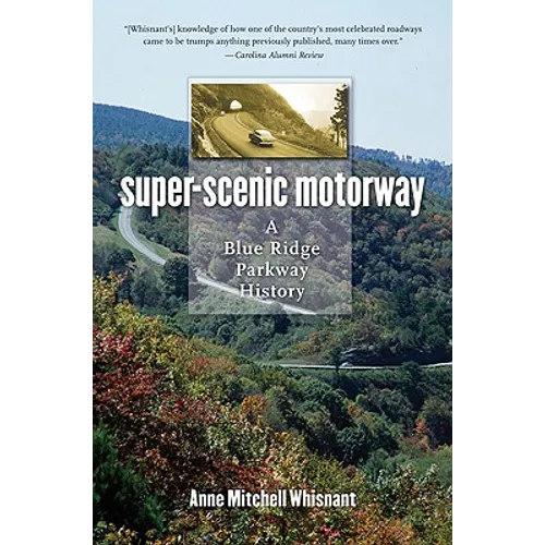 Super-Scenic Motorway: A Blue Ridge Parkway History - Paperback
