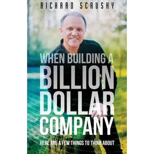 When Building a Billion Dollar Company: Here are a few things to think about - Paperback