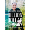 When Building a Billion Dollar Company: Here are a few things to think about - Paperback