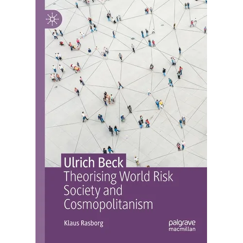 Ulrich Beck: Theorising World Risk Society and Cosmopolitanism - Paperback