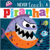 Never Touch a Piranha! - Board Book