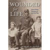 Wounded for Life: Seven Union Veterans of the Civil War - Hardcover