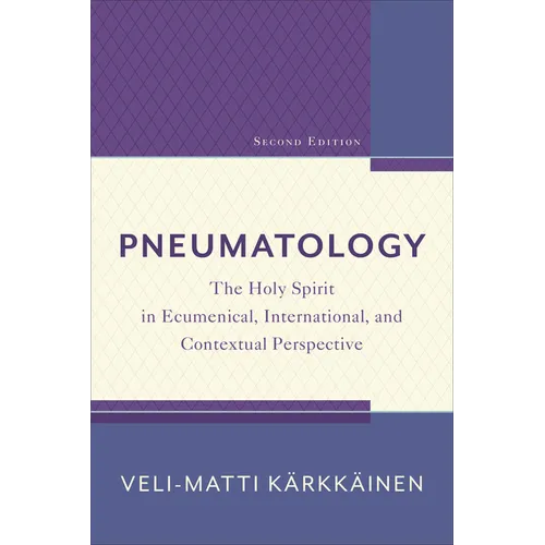 Pneumatology: The Holy Spirit in Ecumenical, International, and Contextual Perspective - Paperback