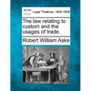The law relating to custom and the usages of trade. - Paperback
