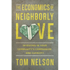 The Economics of Neighborly Love: Investing in Your Community's Compassion and Capacity - Paperback