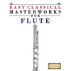 Easy Classical Masterworks for Flute: Music of Bach, Beethoven, Brahms, Handel, Haydn, Mozart, Schubert, Tchaikovsky, Vivaldi and Wagner - Paperback