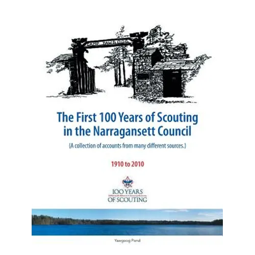 The First 100 Years of Scouting in the Narragansett Council: (A Collection of Accounts from Many Different Sources.) - Paperback