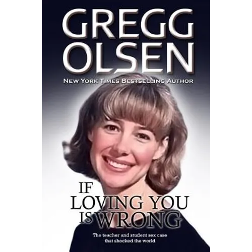 If Loving You is Wrong: The teacher and student sex case that shocked the world - Paperback