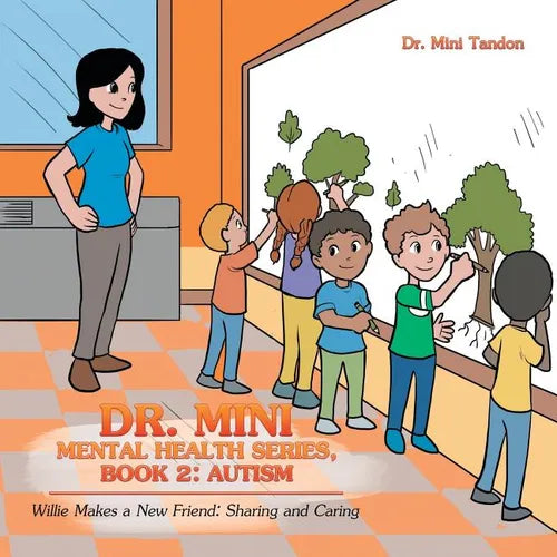 Dr. Mini Mental Health Series, Book 2: Autism: Willie Makes a New Friend: Sharing and Caring - Paperback