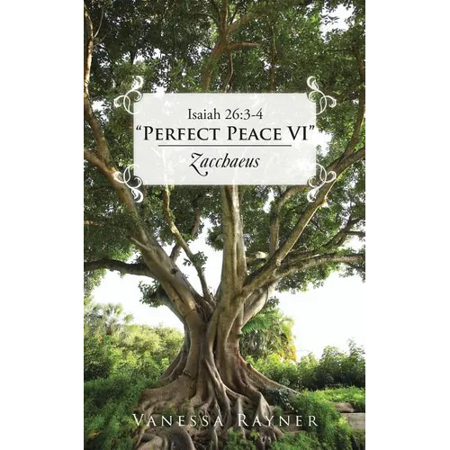 Isaiah 26: 3-4 Perfect Peace VI Zacchaeus - Paperback