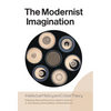 The Modernist Imagination: Intellectual History and Critical Theory - Paperback