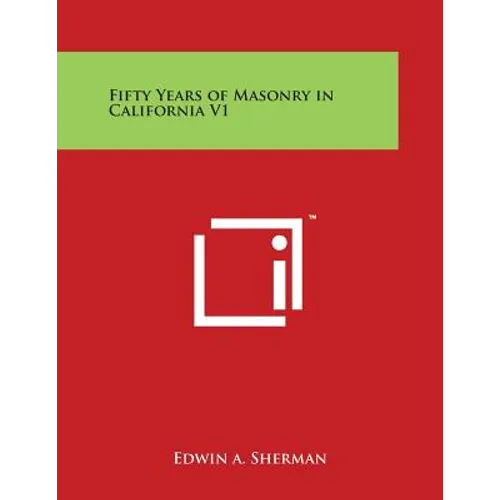 Fifty Years of Masonry in California V1 - Paperback