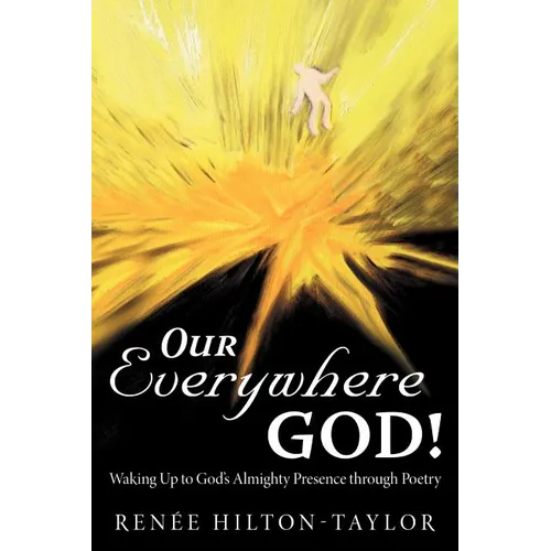 Our Everywhere God!: Waking Up to God's Almighty Presence Through Poetry - Paperback