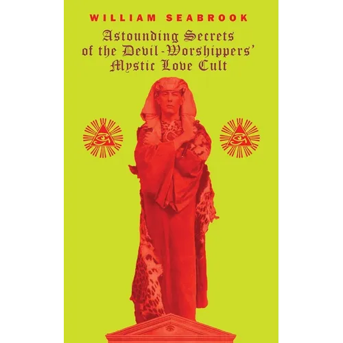 Astounding Secrets of the Devil Worshippers' Mystic Love Cult - Paperback