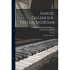Samuel Coleridge-Taylor, Musician: His Life and Letters - Paperback