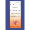 Mastering Bach Flower Therapies: A Guide to Diagnosis and Treatment - Paperback