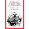 America in the Age of the Titans: The Progressive Era and World War I - Paperback