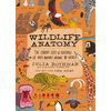 Wildlife Anatomy: The Curious Lives & Features of Wild Animals Around the World - Paperback