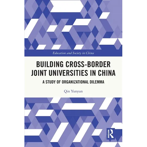 Building Cross-border Joint Universities in China: A Study of Organizational Dilemma - Paperback