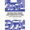 Building Cross-border Joint Universities in China: A Study of Organizational Dilemma - Paperback