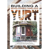 Building a Wood-Framed Panelized Yurt - Paperback