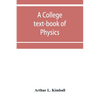 A college text-book of physics - Paperback