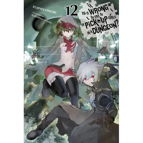 Is It Wrong to Try to Pick Up Girls in a Dungeon?, Vol. 12 (Light Novel): Volume 12 - Paperback
