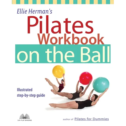 Ellie Herman's Pilates Workbook on the Ball: Illustrated Step-By-Step Guide - Paperback