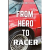 From Hero to Racer - Paperback