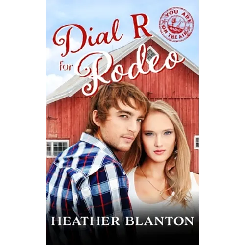 Dial R for Rodeo: Sweet Christian Contemporary Romance Novella (You Are on the Air, Book 5) - Paperback