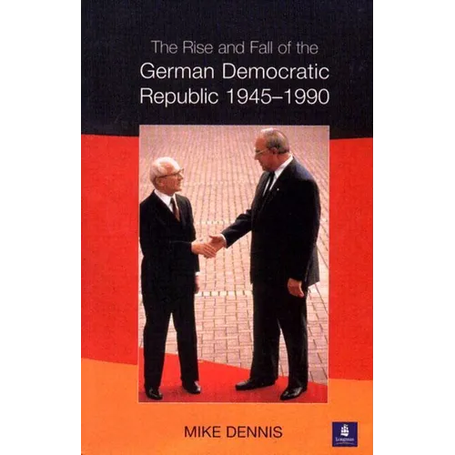 The Rise and Fall of the German Democratic Republic 1945-1990 - Paperback