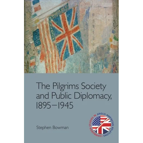 The Pilgrims Society and Public Diplomacy, 1895-1945 - Paperback