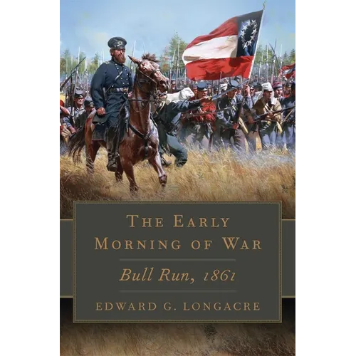 The Early Morning of War: Bull Run, 1861 Volume 46 - Hardcover