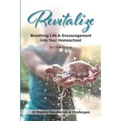 Revitalize: Breathing Life and Encouragement into Your Homeschool - Paperback