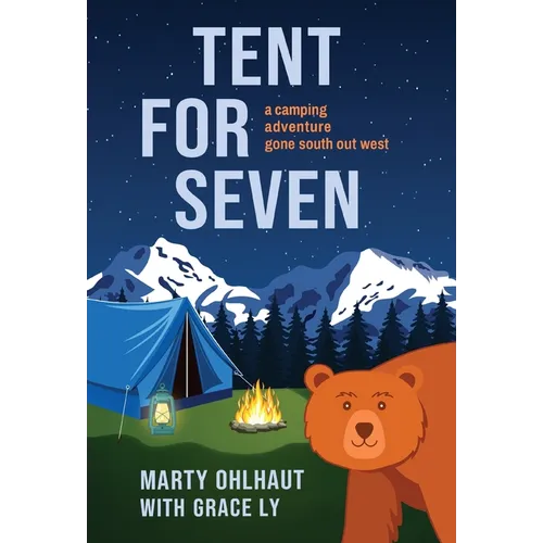 Tent for Seven: A Camping Adventure Gone South Out West - Hardcover