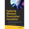 Exploring Windows Presentation Foundation: With Practical Applications in .Net 5 - Paperback