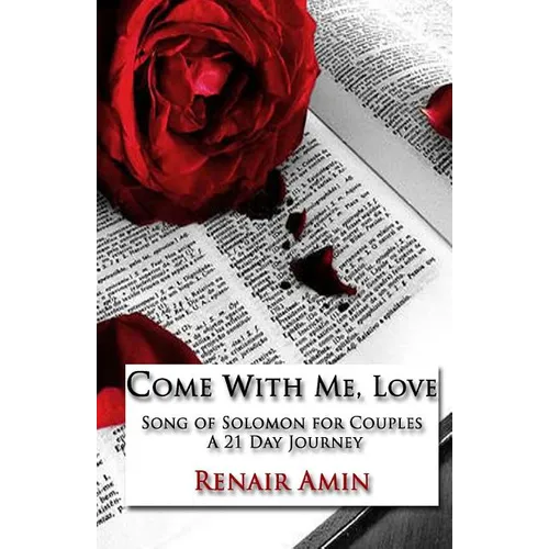Come With Me, Love: Song of Solomon for Couples A 21 Day Journey - Paperback