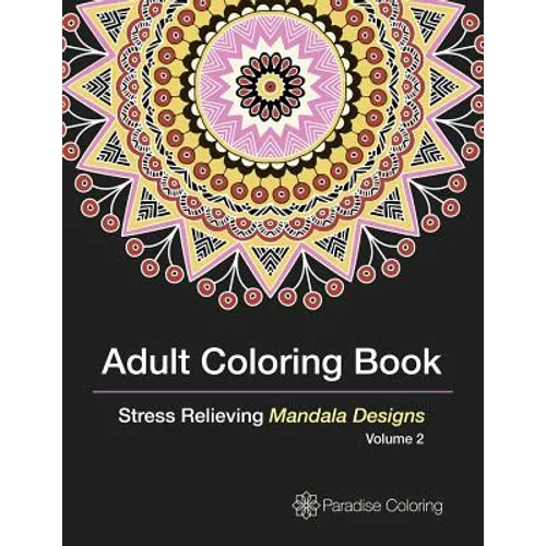 Adult Coloring Books: A Coloring Book for Adults Featuring Stress Relieving Mandalas - Paperback