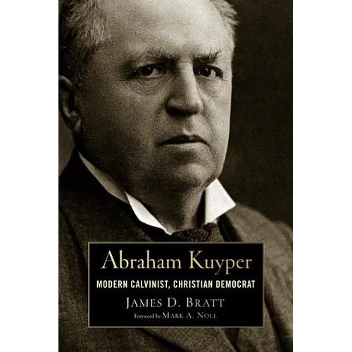 Abraham Kuyper: Modern Calvinist, Christian Democrat - Paperback