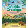Wildlife Crossings: Protecting Animal Pathways Around the World - Hardcover