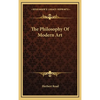The Philosophy Of Modern Art - Hardcover