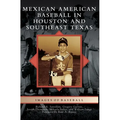 Mexican American Baseball in Houston and Southeast Texas - Hardcover