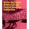 Art for the Future: Artists Call and Central American Solidarities - Paperback