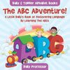 The ABC Adventure! A Little Baby's Book of Discovering Language By Learning The ABCs. - Baby & Toddler Alphabet Books - Paperback