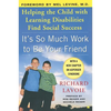 It's So Much Work to Be Your Friend: Helping the Child with Learning Disabilities Find Social Success - Paperback