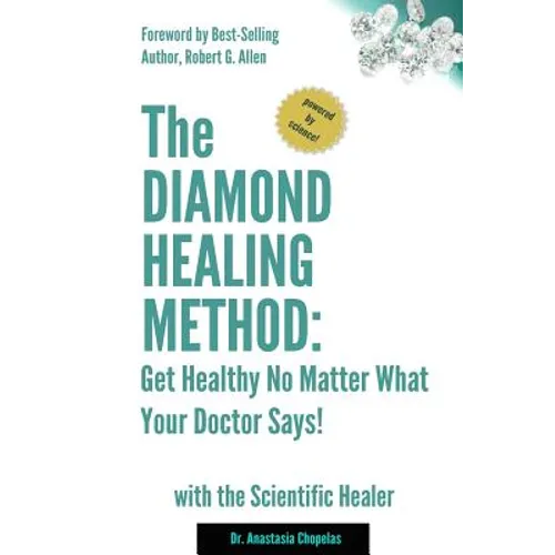 The Diamond Healing Method: Get Healthy No Matter What Your Doctor Says - Paperback