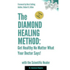 The Diamond Healing Method: Get Healthy No Matter What Your Doctor Says - Paperback