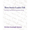 Three Stories Leaders Tell: The What and Way of Using Stories to Lead - Paperback
